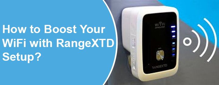 Boost Your WiFi with RangeXTD Setup