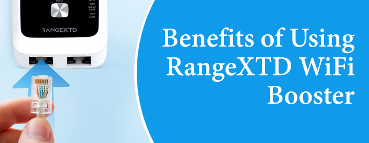 Benefits of Using RangeXTD WiFi Booster