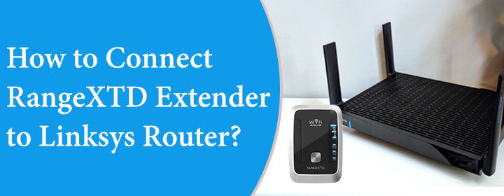 How to Connect RangeXTD Extender to Linksys Router?