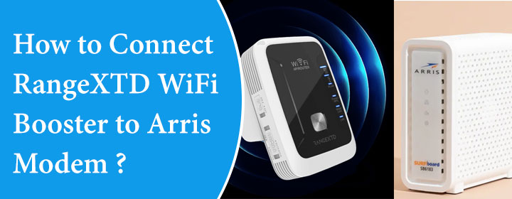 How to Connect RangeXTD WiFi Booster to Arris Modem?