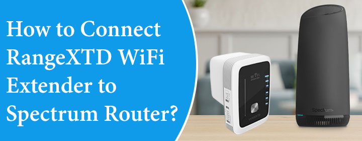 How to Connect RangeXTD WiFi Extender to Spectrum Router?