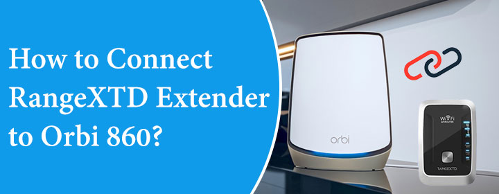 How to Connect RangeXTD Extender to Orbi 860?