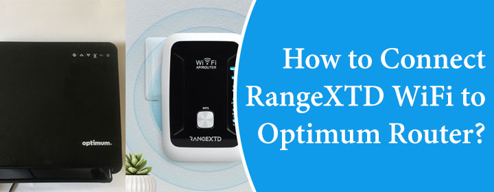 How to Connect RangeXTD WiFi to Optimum Router?