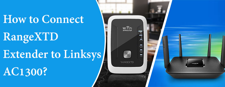 How to Connect RangeXTD Extender to Linksys AC1300?