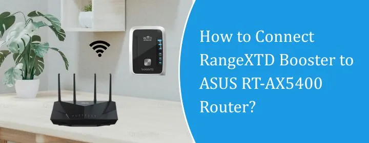 How to Connect RangeXTD Booster to ASUS RT-AX5400 Router?